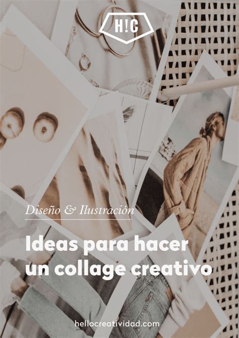 Ideas Para Hacer Un Collage Creativo Hello Creatividad