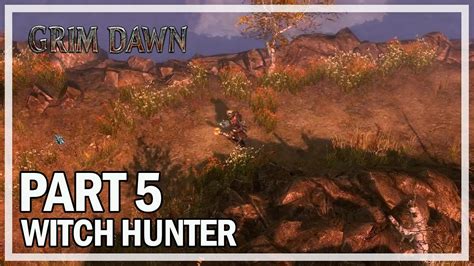 Grim Dawn Witch Hunter Lets Play Part 5 Arkovian Foothills Youtube