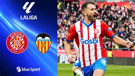 Girona behält Nerven und dreht das Spiel Girona Valencia