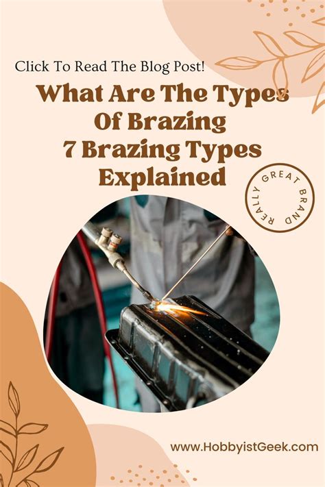 What Are The Types Of Brazing? “7 Brazing Types Explained” | Brazing ...