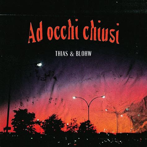 Blohw Thias Ad Occhi Chiusi Lyrics And Tracklist Genius