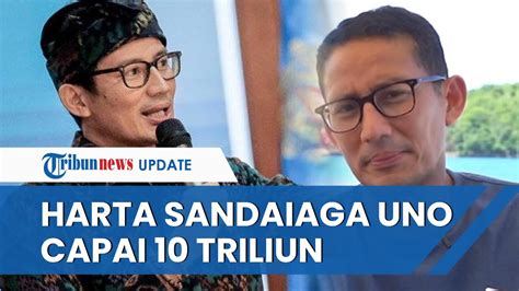 Harta Kekayaan Naik Jadi Rp Triliun Sandiaga Uno Bagikan Tips