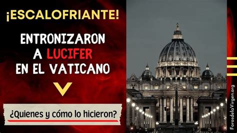 Escalofriante Entronizaron a Lucifer en el Vaticano quiénes y cómo