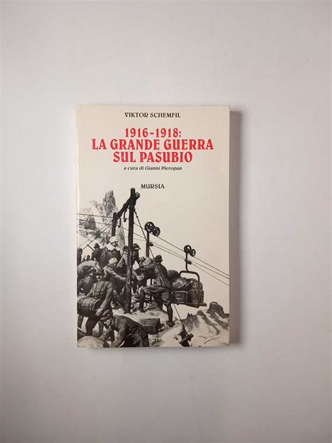 Viktor Schemfil 1916 1918 La Grande Guerra Sul Pasubio Mursia 1996