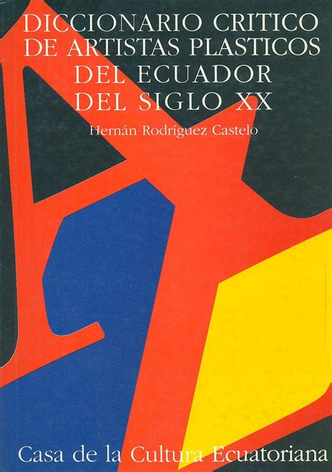 DICCIONARIO CRÍTICO DE ARTISTAS PLÁSTICOS DEL ECUADOR DEL SIGLO XX by