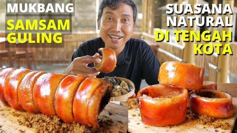 Mukbang Samsam Guling Suasana Natural Di Tengah Kota Youtube