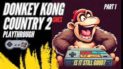 Revisiting Donkey Kong Country Super Nintendo Snes Playthrough Part