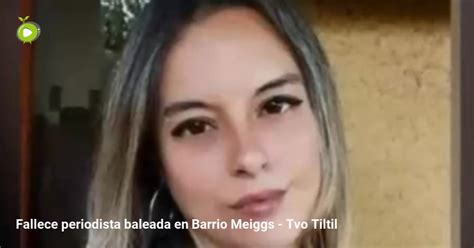 Fallece Periodista Baleada En Barrio Meiggs Tvo Tiltil