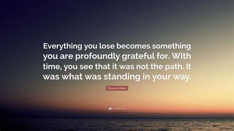 Brianna Wiest Quote Everything You Lose Becomes Something You Are