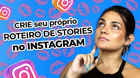 Crie Seu Pr Prio Roteiro De Stories No Instagram Como O Da Bianca