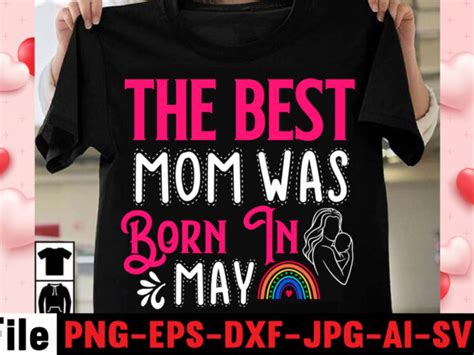 The Best Mom Was Born In May T Shirt Design Happy Mothers Day Svg Free