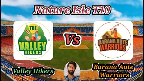 Valley Hikers V Barana Aute Warriors Match Nature Isle T