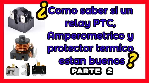 Relay Ptc Como Saber Si Esta Malo Y Su Reparacion Relay Amperimetrico