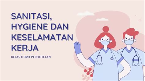 Sanitasi Hygiene Dan Keselamatan Kerja Definisi Manfaat Tujuan