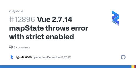 Vue 2714 Mapstate Throws Error With Strict Enabled · Issue 12896 · Vuejsvue · Github