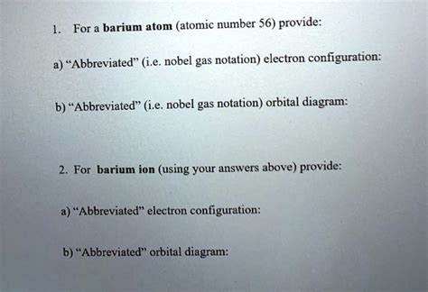 SOLVED: For a barium atom (atomic number 56) provide: Abbreviated" (ie. nobel gas notation ...