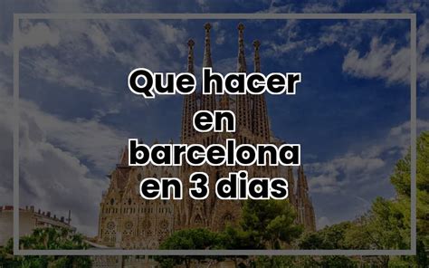 Descubriendo La Magia De Barcelona En Tres D As Una Escapada