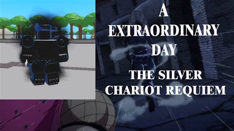 Silver Chariot Requiem Showcase A Extraordinary Day Youtube