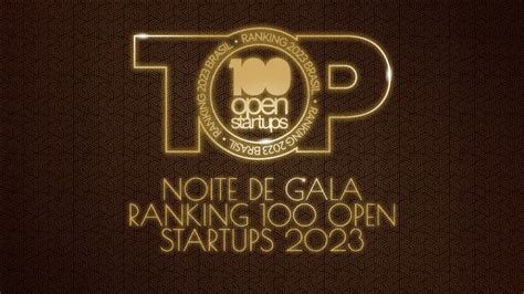 Noite De Gala Ranking 100 Open Startups 2023 Youtube