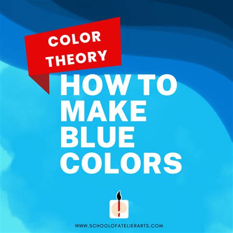 How To Make Blue Colors School Of Atelier Arts