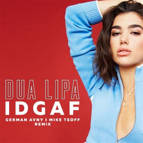 Dua Lipa IDGAF German Avny Mike Tsoff Remix German Avny