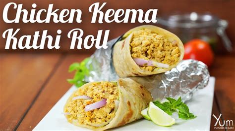 Chicken Keema Kathi Roll Chicken Keema Kathi Roll Recipe YouTube