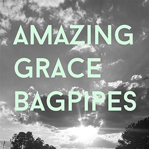 Play Amazing Grace Bagpipes by Amazing Grace Bagpipes on Amazon Music