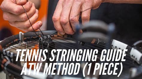 Tennis Restringing Guide ATW Method 1 Piece Stringing YouTube