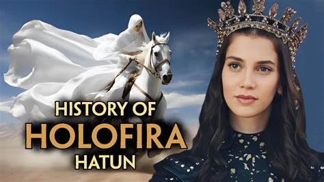 Holofira Hatun Nil Fer Hatun Real History In Kurulus Osman Series