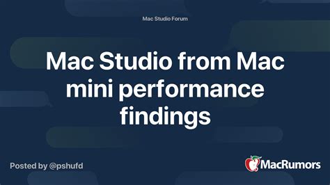 Mac Studio from Mac mini performance findings | MacRumors Forums