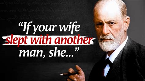 Sigmund Freud Quotes That Tell A Lot About Our Life And Ourselves Youtube