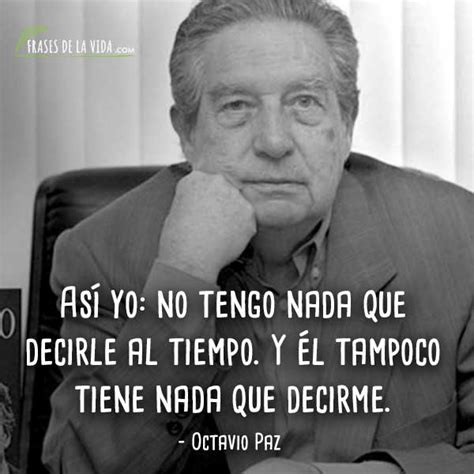 Frases De Octavio Paz El Mexicano M S Universal Con Im Genes