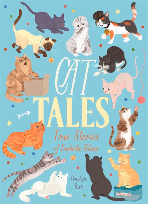 Cat Tales: True Stories of Fantastic Felines by Penelope Rich | Goodreads