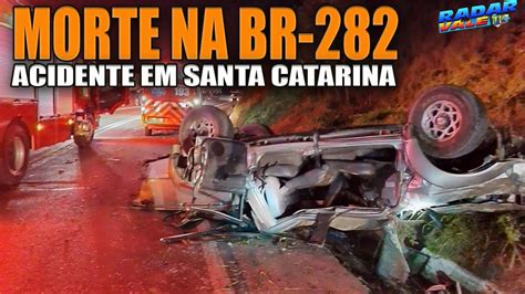 MORTE NA RODOVIA Homem MORRE após acidente na BR 282 em Alfredo