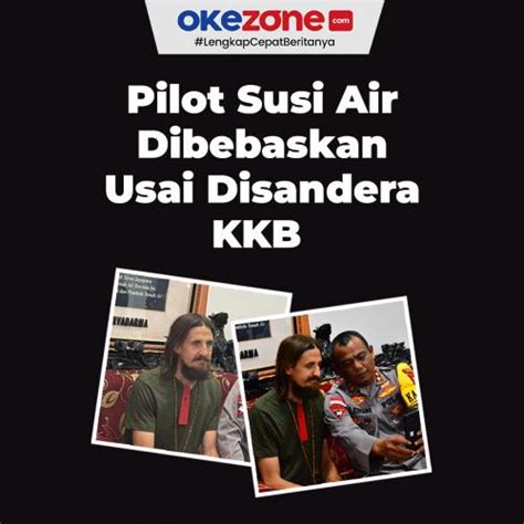 Pilot Susi Air Dibebaskan Usai Disandera KKB 0 Foto Okezone Infografis