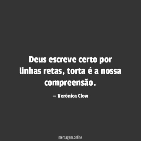 Deus Escreve Certo Por Linhas Tortas Na Frase Deus Escreve Certo Por