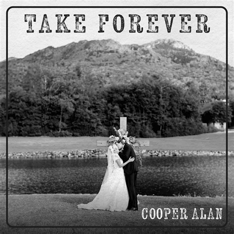 Cooper Alan Take Forever Lyrics And Tracklist Genius