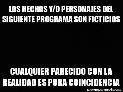 Meme Personalizado Los Hechos Y O Personajes Del Siguiente Programa