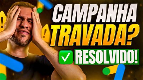 RESOLVIDO Campanha Travada no Google Ads Como Destravar Rápido