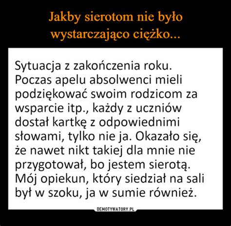 Jakby sierotom nie było wystarczająco ciężko Demotywatory pl