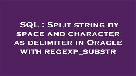 Sql Split String By Space And Character As Delimiter In Oracle With