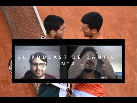 El Podcast de Daniil N2 Novak Djokovic vs Carlos Alcaraz Pronóstico