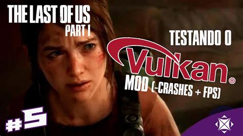 TESTANDO O VULKAN MOD EM THE LAST OF US PARTE 1 PC DUBLADO E