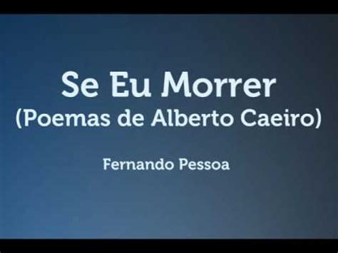 Se Eu Morrer Fernando Pessoa Por Thiago Tomaz Youtube