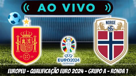 Espanha Vs Nouega Em Direto Europeu Qualifica O Euro