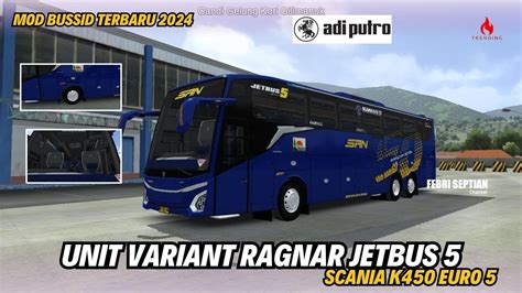 REVIEW MOD SAN JETBUS 5 SHD SCANIA K450 VELG RAGNAR FULL DETAIL BY