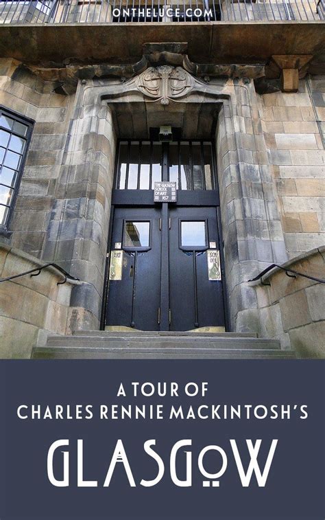 A Weekend In Glasgow A Hour Itinerary Charles Rennie Mackintosh