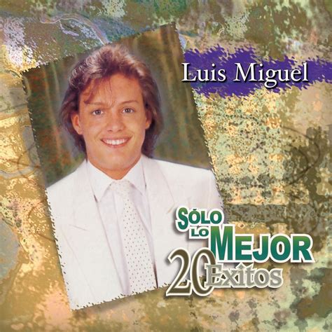 Solo Lo Mejor Xitos Luis Miguel Album By Luis Miguel Apple