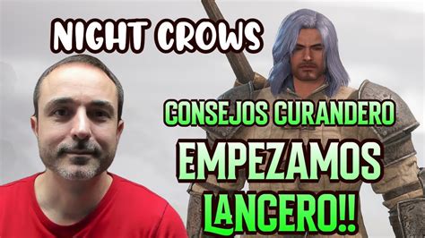 Night Crows Consejos Para El Healer Y Empezamos Lancero Youtube