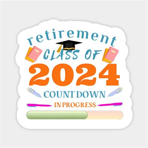 Retirement Class Of 2024 Countdown In Progress Retired Teacher Funny